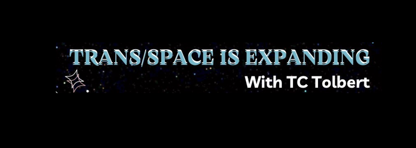 black background with stars in white. text reads: “Trans/Space is Expanding with TC Tolbert."